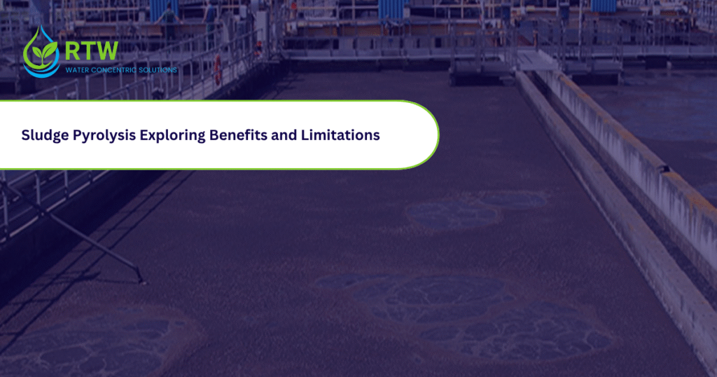 Sludge Pyrolysis: Exploring Benefits and Limitations