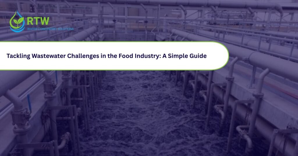 Tackling Wastewater Challenges in the Food Industry: A Simple Guide